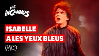 Les Inconnus - Isabelle a les yeux bleus chords