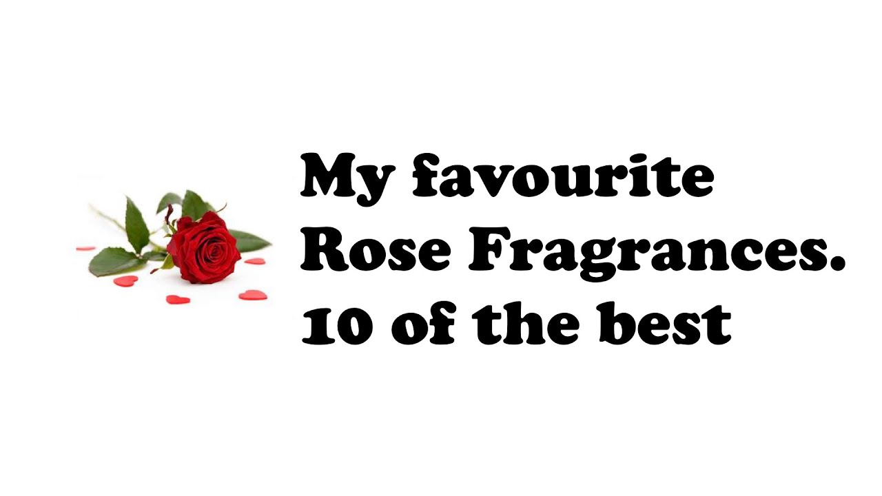 My Favourite Rose Fragrances. 10 of the Best YouTube