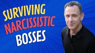 Maintain Your Sanity at Work * Mastering Narcissistic Bosses