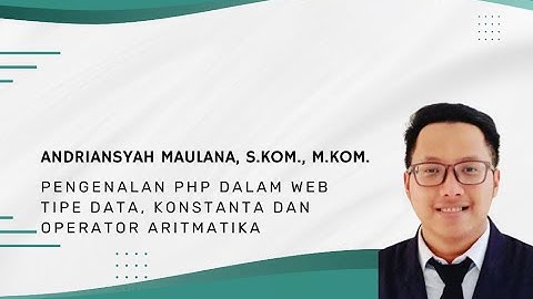 Pengenalan PHP Serta Tipe Data, Konstanta dan Operator Aritmatika