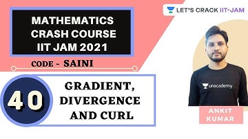Gradient, Divergence and Curl | Mathematics | Crash Course for IIT JAM 2021 | Ankit Kumar