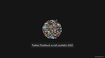 Roblox flashback script pastebin 2023