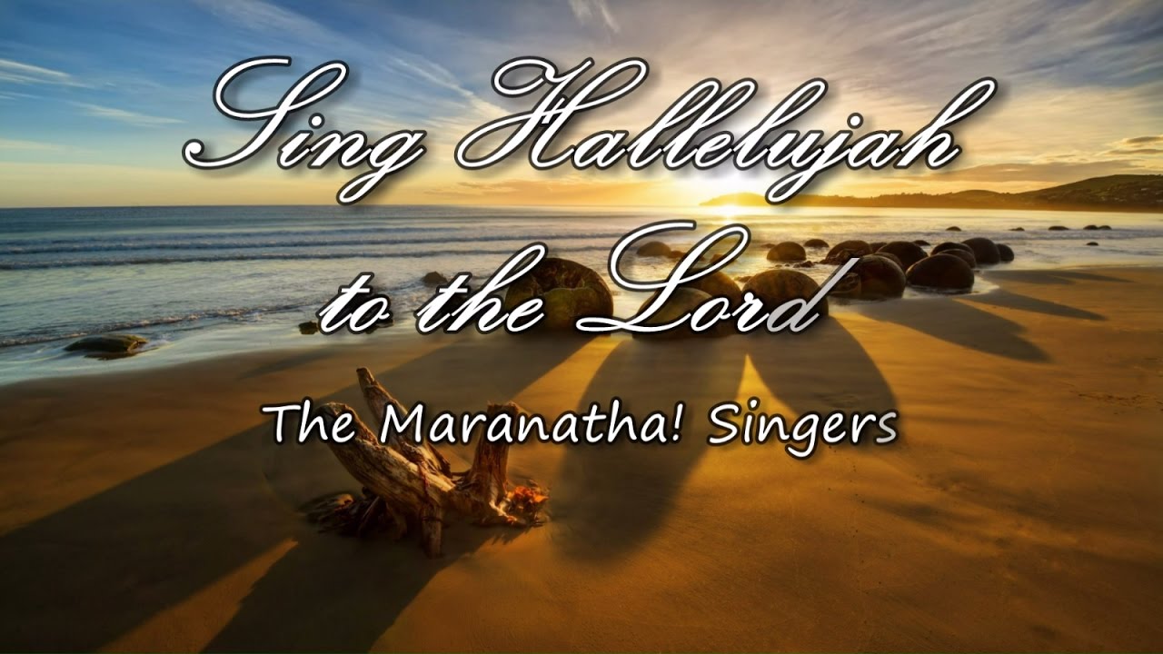 Sing Hallelujah   The Maranatha Singers with lyrics