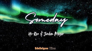 Someday by Hi-Rez ft. Jordan Meyer (Full Lyrics)