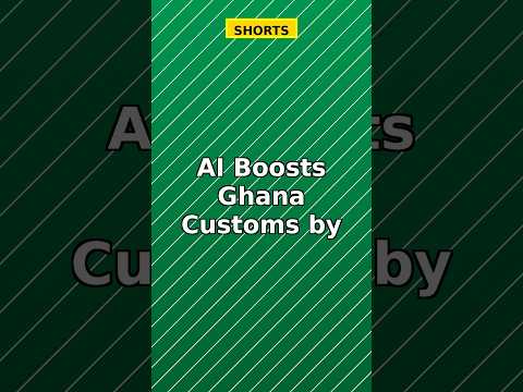 📰 AI Boosts Ghana Customs by 50% in July - GH6! #Shorts