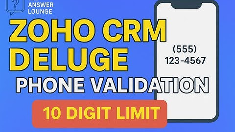 Zoho CRM Phone Number Validation | Easy 10-Digit Deluge Function Tutorial