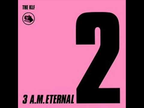 The KLF - 3:AM Eternal (The Original Edit from KLF005R) - YouTube