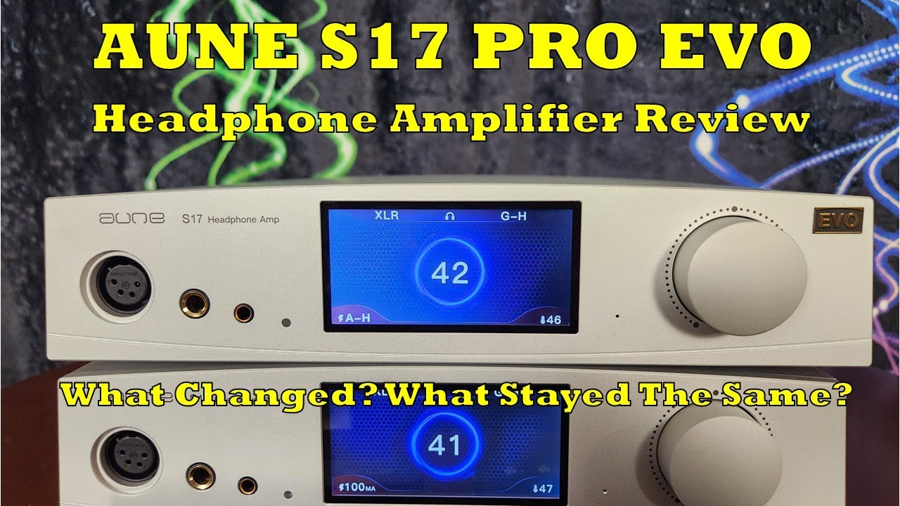 Aune S17 Pro EVO Headphone Amp Review - Fewer Bugs. Same Great Sound?