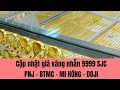 Giá vàng mới nhất ngày 11/1/2024 | Giá vàng nhẫn 9999 vàng miếng SJC BTMC PNJ DOJI Mi Hồng
