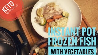 Instant Pot Frozen Fish with Vegetables Keto Approved