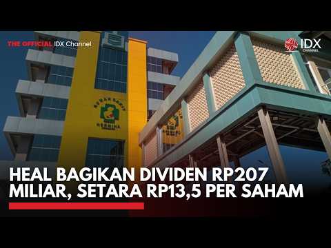 HEAL Bagikan Dividen Rp207 Miliar, Setara Rp13,5 per Saham | 1ST SESSION CLOSING