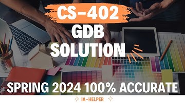 CS-402 GDB Solution SPRING 2024 || 100% Accurate solution || IA Helper