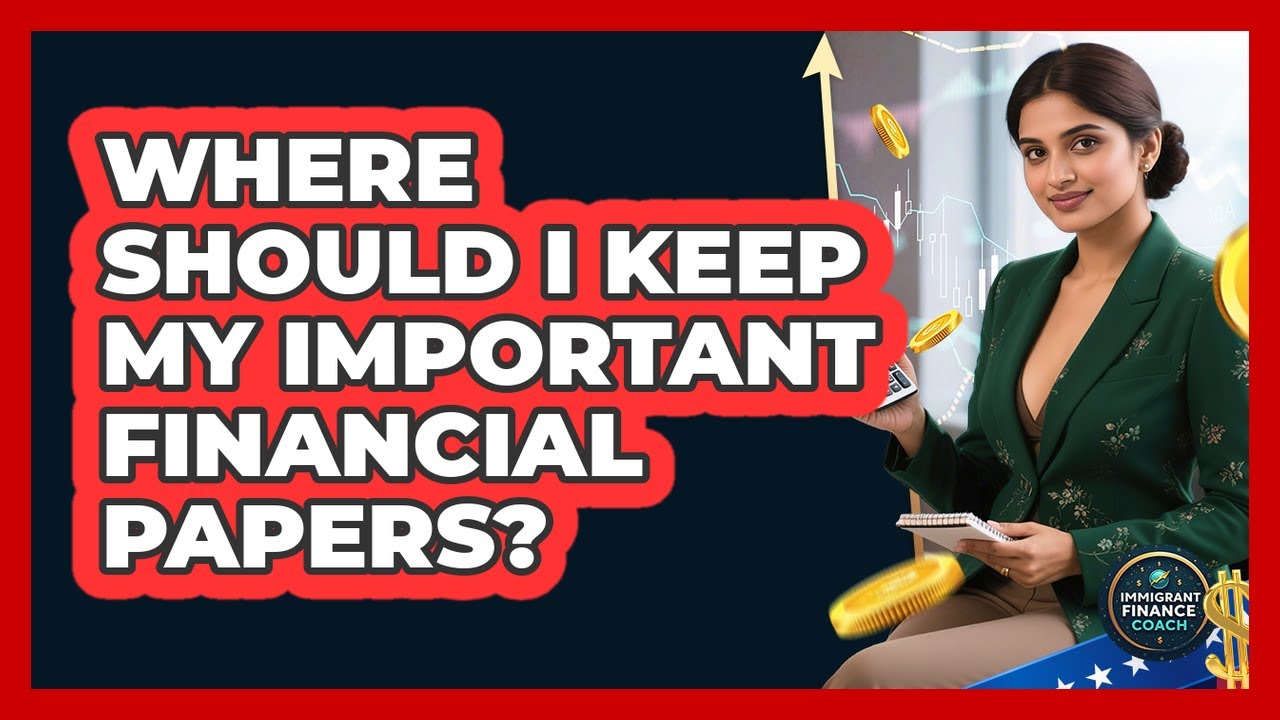 Where Should I Keep My Important Financial Papers?