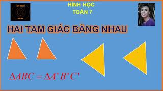 [Toán 7] - HAI TAM GIÁC BẰNG NHAU