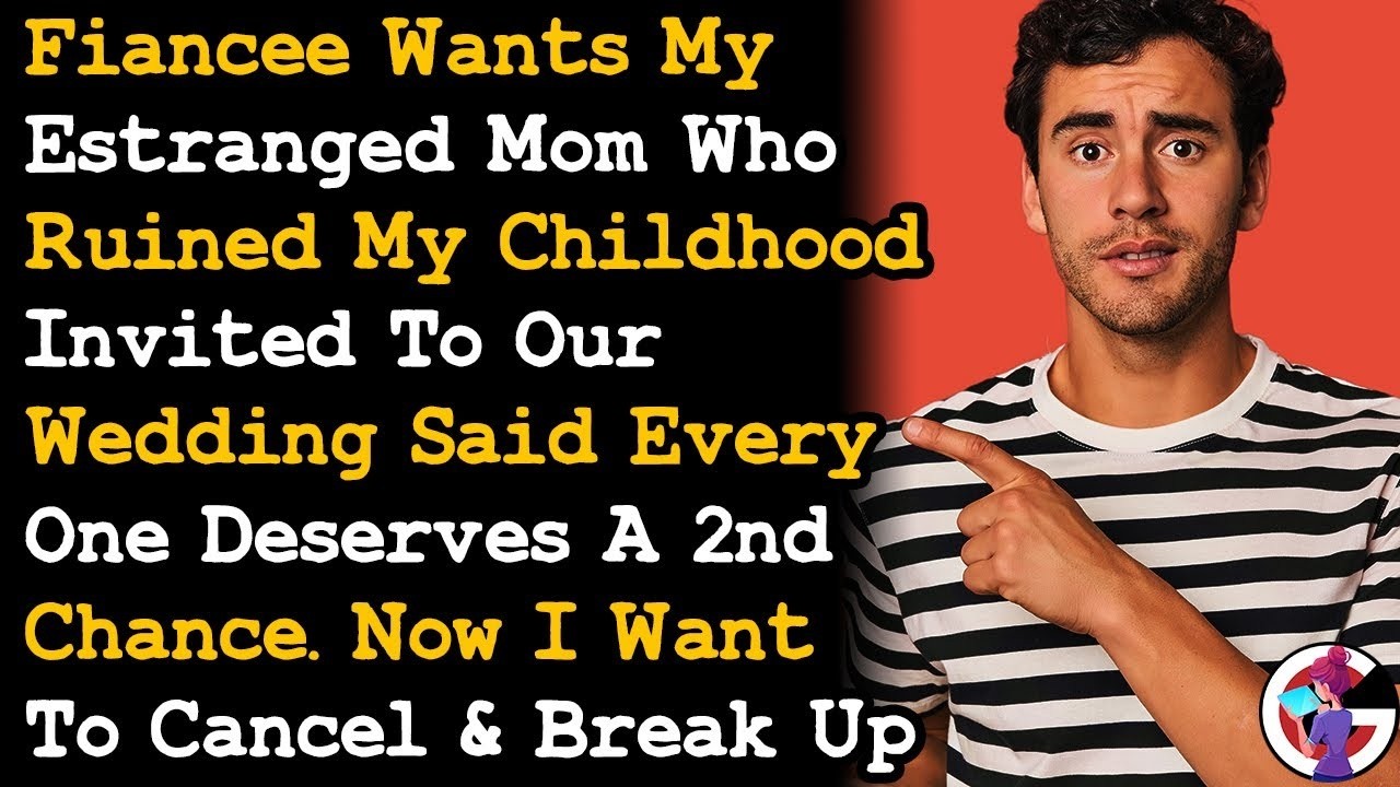 Canceling Wedding After Fiancée Sided w My Estranged Mom, Saying Everyone Deserves A 2nd Chance AITA