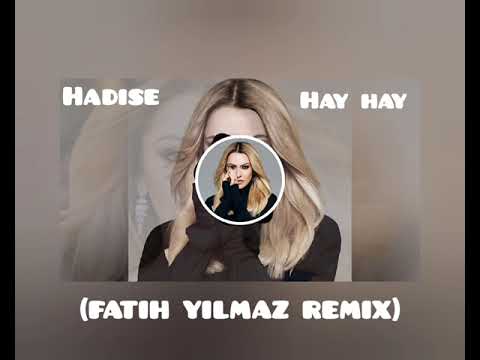 HADISE-HAY HAY  (FATIH YILMAZ REMİX)