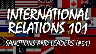 International Relations 101 (#51): Sanctions and Leaders
