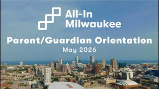 2026 All-In Milwaukee Parent/Guardian Orientation