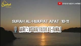 The melodious recitation of the Quran Surah Al-Hujurat ayat 10-11 Qari Ustadz Fakih Al-fawaz Bandung