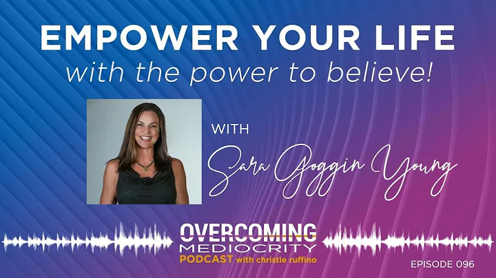 OM96: Sara Goggin Young | Empower Your Life with t...