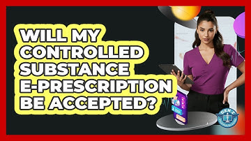 Will My Controlled Substance E-prescription Be Accepted? - Gen Z Telehealth Guide