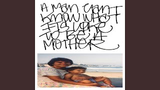 A Man Can't Know What It's Like To Be A Mother Wealth