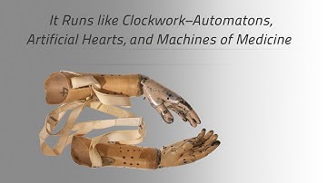 It Runs like Clockwork–Automatons, Artificial Hearts, and Machines of Medicine