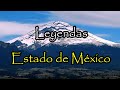 5 Leyendas Mexicanas Del Estado de México