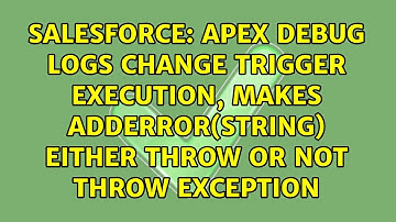 Apex debug logs change trigger execution, makes addError(String) either throw