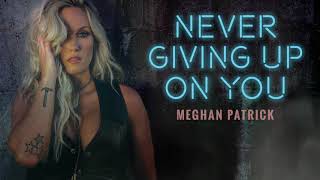 Meghan Patrick - Never Giving Up On You - Official Visualizer