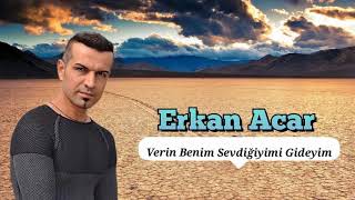 Erkan Acar Verin Benim Sevdiğimi Gideyim LÜTFEN ABONE OLALIM Resimi