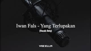 Iwan Fals - Yang Terlupakan (Acapella/Vocals Only)