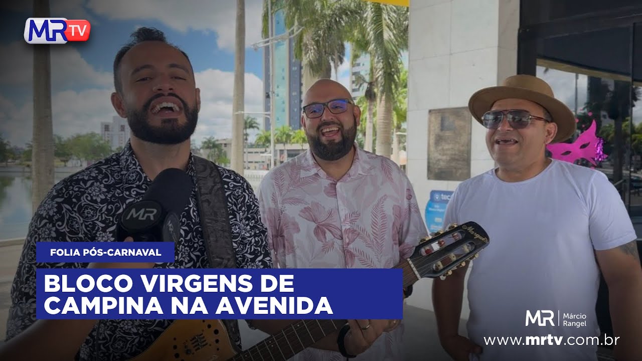 Bloco das Virgens no Carnaval de Campina Grande - MRTV | Blog do Márcio Rangel