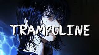 [NIGHTCORE]~`TRAMPOLINE