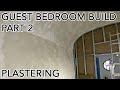 The guest bedroom build part 2- Plastering