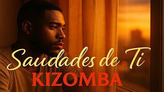 Saudades de Ti ❤️ Kizomba Romântica 🔥