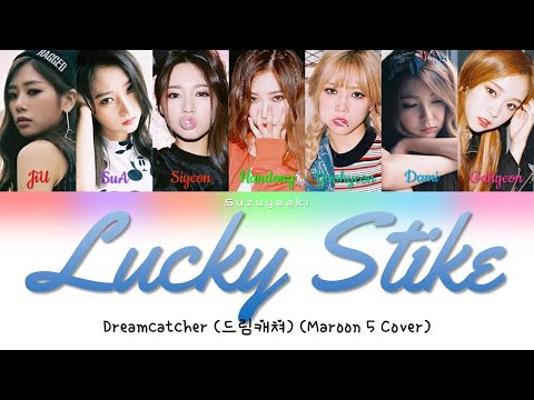 Dreamcatcher (드림캐쳐) - 'Lucky Strike' (Maroon 5 Cover) Lyrics [Color Coded Lyrics Han/Rom/Ita]