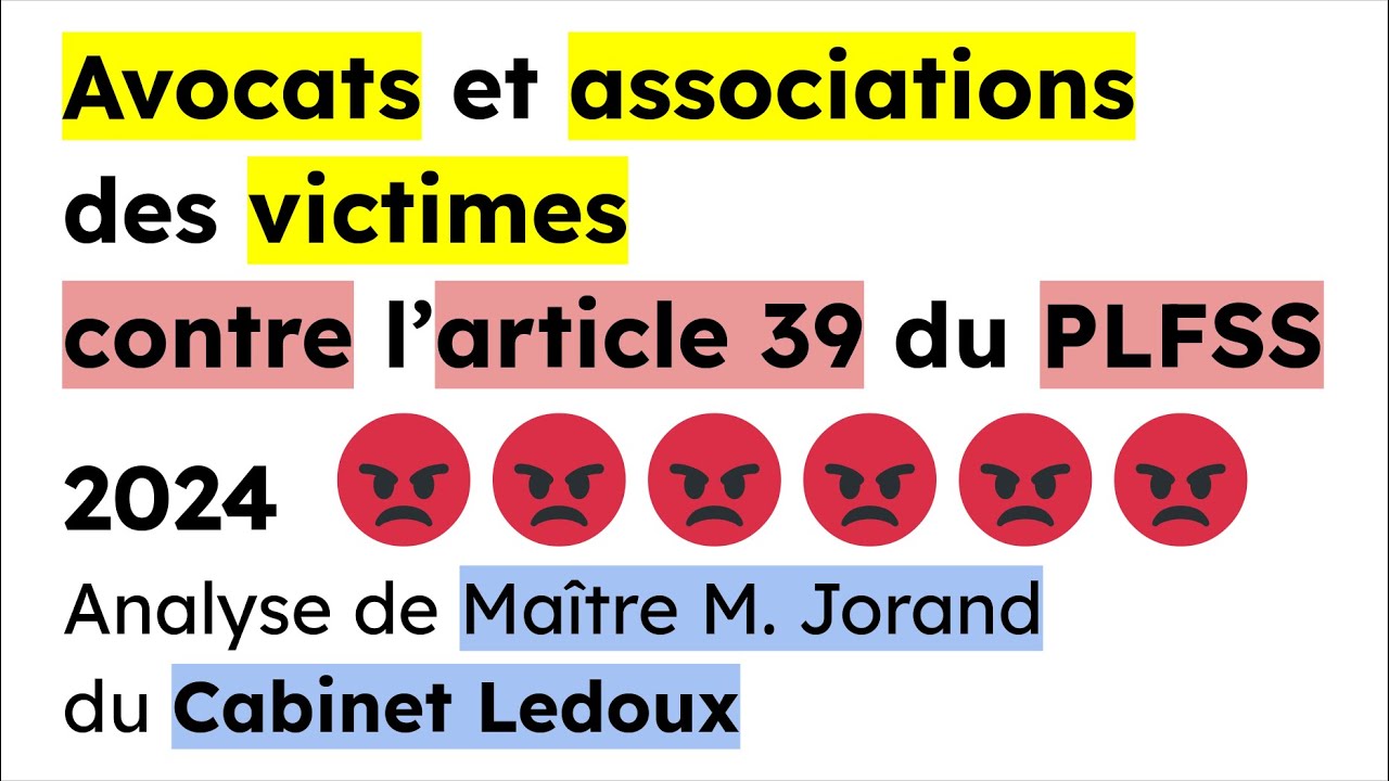 😡 Les avocats et les associations de victime contre l'article 39 du PLFSS 2024 😡