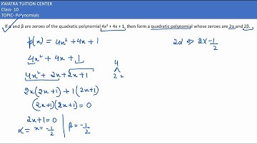 6.  If α and β are zeroes of the quadratic polynomial 4x2 + 4x + 1, then form a quadratic polynomial