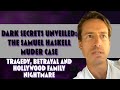 Dark secrets unveiled the samuel haskell case tragedy betrayal and hollywood nightmare