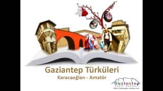 Gaziantep Türküleri - Karacaoğlan - Amatör 1080P