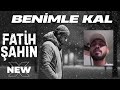 Fatih Şahin Benimle Kal Biraz Daha Dur Tiktok Ta Viral Olan O Şarkı 