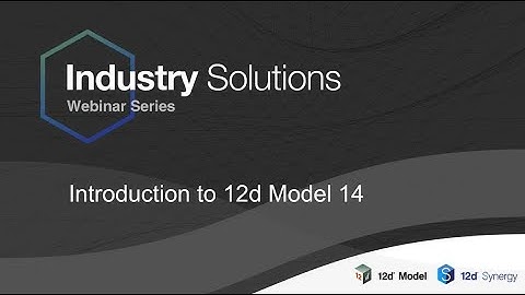 Introduction to 12d Model 14 - Industry Solutions Webinar Series