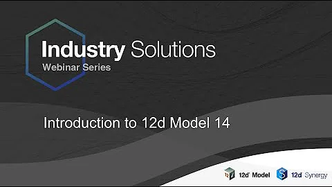 Introduction to 12d Model 14 - Industry Solutions Webinar Series