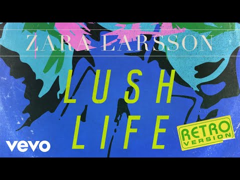 Zara Larsson - Lush Life (Retro Version - Official Audio)