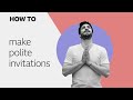 HOW TO: Making polite invitations