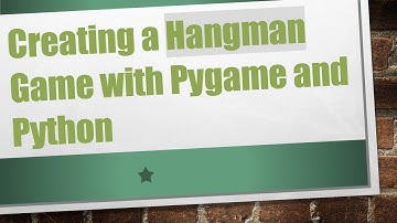 Creating a Hangman Game with Pygame and Python