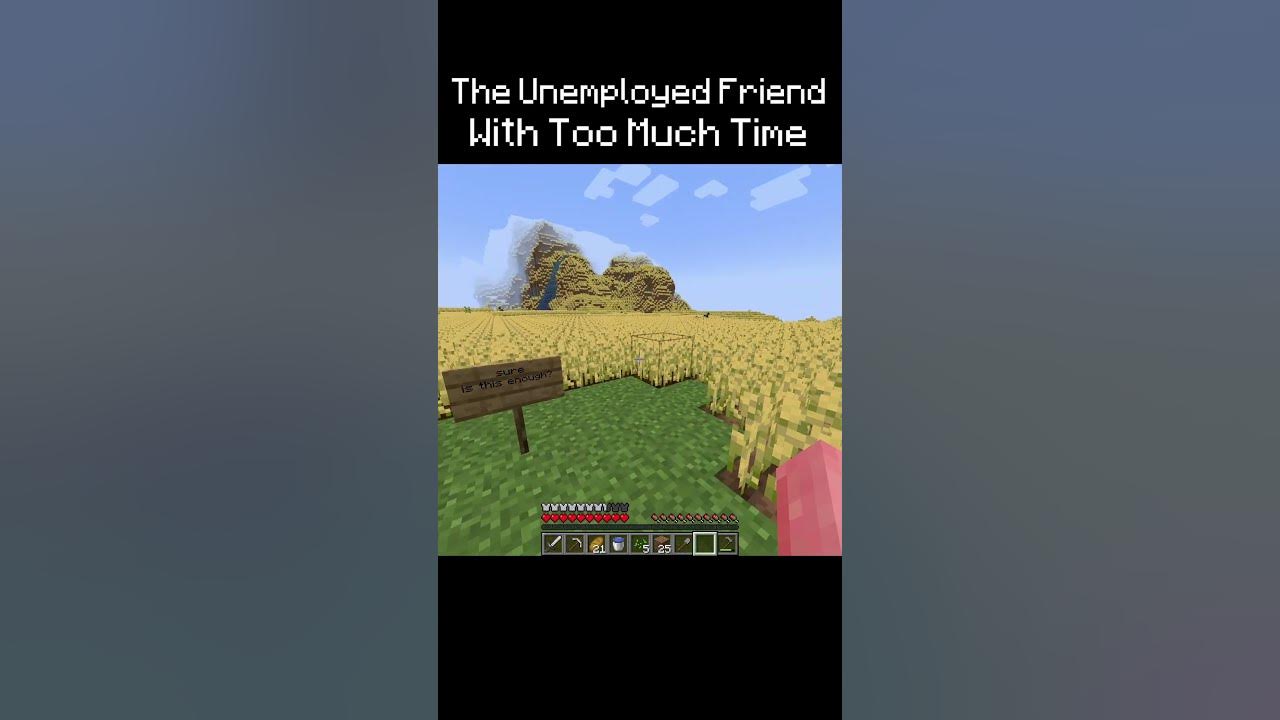 The Unemployed Friend With Too Much Free Time The Unemployed Friend With Too Much Free Time
