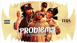 Problema - MC Rodrigo do CN, MC Pretchako, DJ Faisca, DJ João da Inestan e DJ LC Resimi