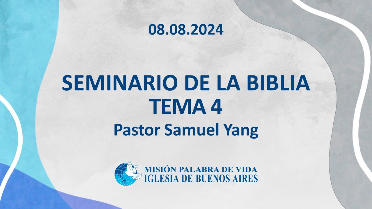 Seminario de la Biblia - Tema 4 (Pastor Samuel Yang) - 2024